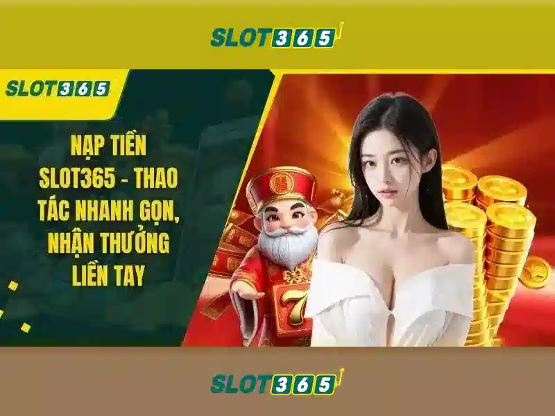 Slot365: Tổng quan và hướng dẫn chơi